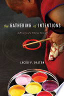 The gathering of intentions : a history of a Tibetan Tantra /
