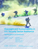 Oversight and accountability in U.S. security sector assistance : seeking return on investment /
