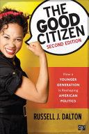 The good citizen : how a younger generation is reshaping American politics /
