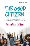 The good citizen : how a younger generation Is reshaping American politics /