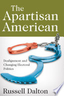 The apartisan American : dealignment and changing electoral politics /