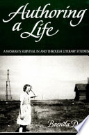 Authoring a life : a woman's survival in and through literary studies /