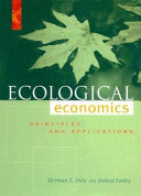 Ecological economics : principles and applications /