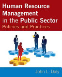 Human resource management in the public sector : policies and practices /