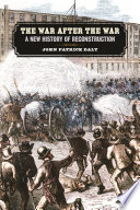 The war after the war : a new history of Reconstruction /