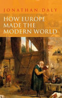 How Europe made the modern world : creating the great divergence /