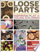 Loose parts : inspiring play in young children /
