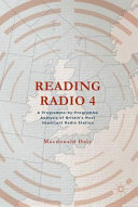 Reading Radio 4 : a programme-by-programme analysis of Britain's most important radio station /