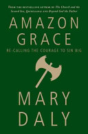 Amazon grace : re-calling the courage to sin big /