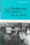 Modernism, romance, and the fin de siècle : popular fiction and British culture, 1880-1914 /