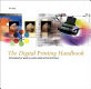 The digital printing handbook : a photographer's guide to creative printing techniques /