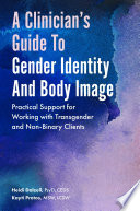 A clinician's guide to gender identity and body image : practical support for working with transgender and gender-expansive clients /