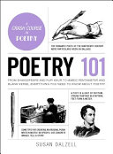Poetry 101 : from Shakespeare and Rupi Kaur to iambic pentameter and blank verse, everything you need to know about poetry /