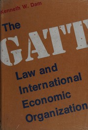 The GATT ; law and international economic organization /