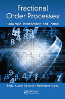 Fractional Order Processes : Simulation, Identification, and Control /