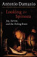 Looking for Spinoza : joy, sorrow, and the human brain /