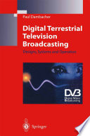 Digital Terrestrial Television Broadcasting : Designs, Systems and Operation /