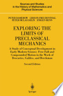 Exploring the Limits of Preclassical Mechanics : a Study of Conceptual Development in Early Modern Science: Free Fall and Compounded Motion in the Work of Descartes, Galileo, and Beeckman /
