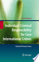 Individual criminal responsibility for core international crimes : selected pertinent issues /