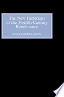 The new historians of the twelfth-century Renaissance : inventing vernacular authority /