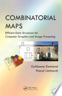 Combinatorial maps : efficient data structures for computer graphics and image processing /