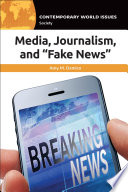 Media, journalism, and "fake news" : a reference handbook /