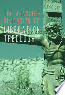 The anarchist dimension of liberation theology /