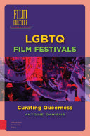 LGBTQ film festivals : curating queerness /