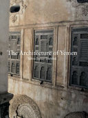 The architecture of Yemen : from Yāfiʻ to Ḥaḍramūt /