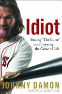 Idiot : beating "The Curse" and enjoying the game of life /