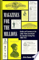 Magazines for the millions : gender and commerce in the Ladies' home journal and the Saturday evening post, 1880-1910 /