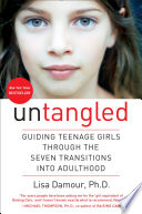 Untangled : guiding teenage girls through the seven transitions into adulthood /