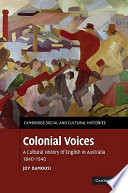 Colonial voices : a cultural history of English in Australia, 1840-1940 /