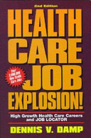 Health care job explosion! : high growth health care careers and job locator /