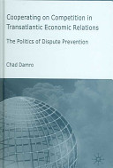 Cooperating on competition in transatlantic economic relations : the politics of dispute prevention /