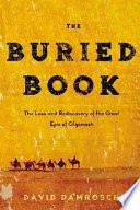 The buried book : the loss and rediscovery of the great Epic of Gilgamesh /