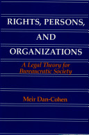 Rights, persons, and organizations : a legal theory for bureaucratic society /