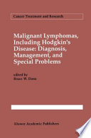 Malignant lymphomas, including Hodgkin's disease: Diagnosis, management, and special problems /