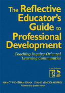 The reflective educator's guide to professional development : coaching inquiry-oriented learning communities /