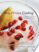 New Persian cooking : a fresh approach to the classic cuisine of Iran /