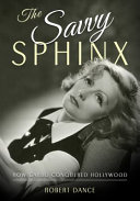 The Savvy Sphinx : how Garbo conquered Hollywood /