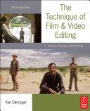 The technique of film and video editing : history, theory, and practice /