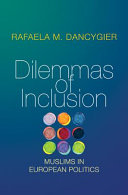 Dilemmas of inclusion : Muslims in European politics /
