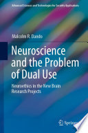 Neuroscience and the Problem of Dual Use : Neuroethics in the New Brain Research Projects /