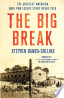 The big break : the greatest American WWII POW escape story never told /
