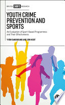 Youth Crime Prevention and Sports An Evaluation of Sport-Based Programmes and Their Effectiveness.