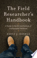 The field researcher's handbook : a guide to the art and science of professional fieldwork /