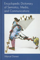 Encyclopedic dictionary of semiotics, media, and communications /