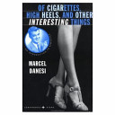 Of cigarettes, high heels, and other interesting things : an introduction to semiotics /