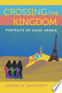 Crossing the kingdom : portraits of Saudi Arabia /